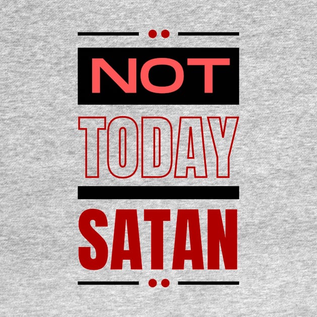 Not Today Satan | Christian Typography by All Things Gospel